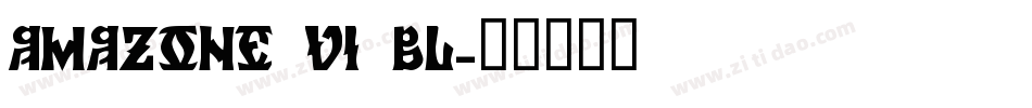 Amazone VI Bl字体转换